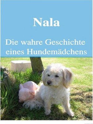 cover image of Nala Die wahre Geschichte eines Hundemädchens